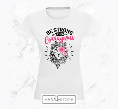 Интересна тениска с лъв и цветя - Be strong and courageous