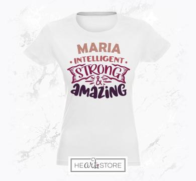 Ефектна памучна тениска за имен ден - Maria - Intelligent, strong & amazing